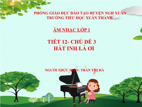 Bài giảng Âm nhạc Lớp 1 - Chủ đề 3: Sắc màu dân gian - Tiết 12: Học bài hát Inh Lả ơi - Năm học 2022-2023- Trần Thị Hà