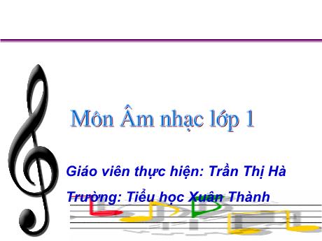 Bài giảng Âm nhạc Lớp 1 - Tiết 12: Nghe nhạc bài Gà gáy - Năm học 2021-2022 - Trần Thị Hà