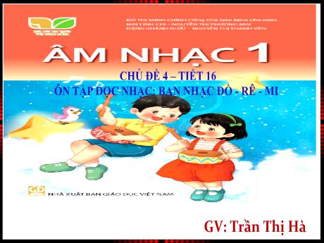 Bài giảng Âm nhạc Lớp 1 - Tiết 16 Chủ đề 4 - Năm học 2023-2024 - Trần Thị Hà