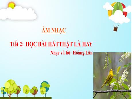 Bài giảng Âm nhạc Lớp 1 - Tiết 2: Học bài hát Thật là hay - Năm học 2021-2022 - Trần Thị Hà