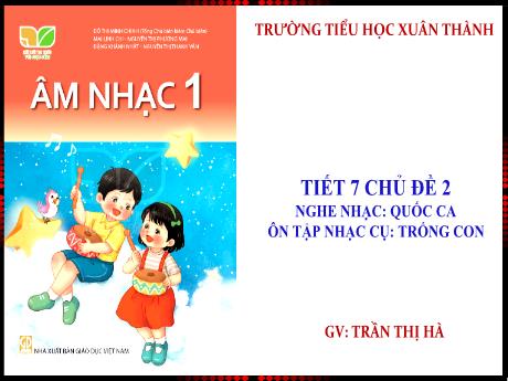 Bài giảng Âm nhạc Lớp 1 - Tiết 7 Chủ đề 2 - Năm học 2023-2024 - Trần Thị Hà