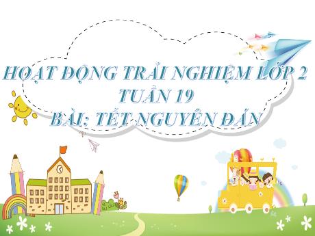 Bài giảng Âm nhạc Lớp 2 - Bài 19: Tết Nguyên đán - Năm học 2024-2025 - Trần Thị Hà