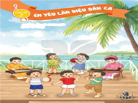 Bài giảng Âm nhạc Lớp 2 - Chủ đề 2 Tiết 29: Thường thức âm nhạc Đàn bầu Việt Nam - Năm học 2021-2022 - Trần Thị Hà