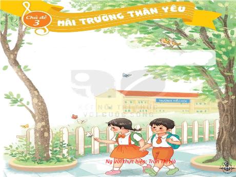 Bài giảng Âm nhạc Lớp 2 - Chủ đề 3 Tiết 11: Nghe nhạc bài Vui đến trường - Năm học 2023-2024 - Trần Thị Hà