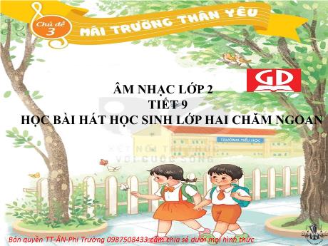 Bài giảng Âm nhạc Lớp 2 - Chủ đề 3 Tiết 9: Học bài hát Học sinh lớp 2 chăm ngoan - Năm học 2024-2025 - Trần Thị Hà