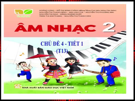 Bài giảng Âm nhạc Lớp 2 - Chủ đề 4 Tiết 1: Học bài hát Chú chim nhỏ dễ thương - Năm học 2023-2024 - Trần Thị Hà