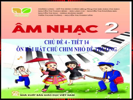 Bài giảng Âm nhạc Lớp 2 - Chủ đề 4 Tiết 14: Ôn bài hát Chú chim nhỏ dễ thương - Năm học 2024-2025 - Trần Thị Hà