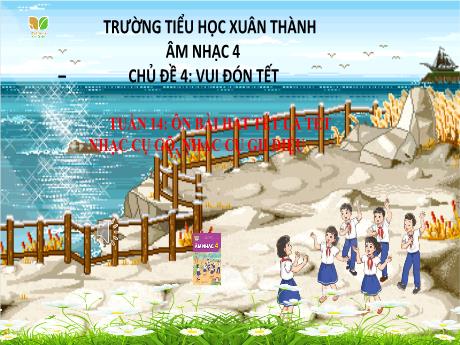 Bài giảng Âm nhạc Lớp 2 - Chủ đề 4 Tiết 14: Ôn bài hát Tết là Tết - Năm học 2023-2024 - Trần Thị Hà