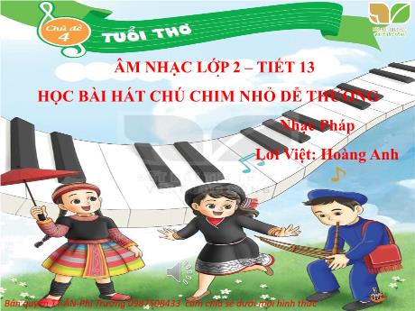 Bài giảng Âm nhạc Lớp 2 - Chủ đề 4: Tuổi thơ - Tiết 13: Học bài hát Chú chim nhỏ dễ thương - Năm học 2022-2023 - Trần Thị Hà