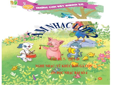 Bài giảng Âm nhạc Lớp 2 - Chủ đề 7 Tiết 29: Nghe nhạc Vũ khúc đàn gà con - Năm học 2024-2025 - Trần Thị Hà