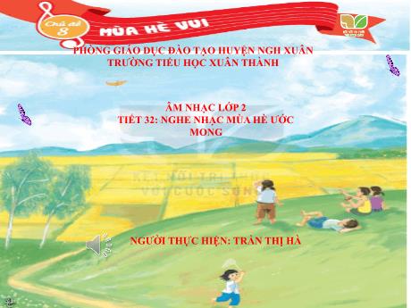 Bài giảng Âm nhạc Lớp 2 - Chủ đề 8 Tiết 32: Nghe nhạc Mùa hè ước mong - Năm học 2021-2022 - Trần Thị Hà
