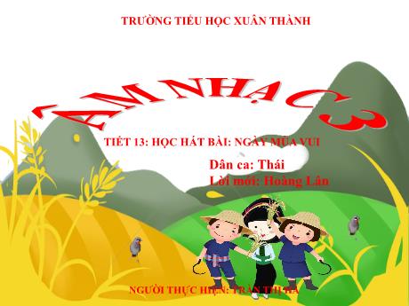 Bài giảng Âm nhạc Lớp 2 - Tiết 13: Học bài hát Ngày mùa vui - Năm học 2021-2022 - Trần Thị Hà