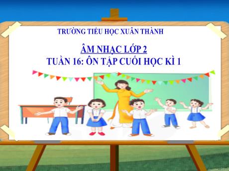 Bài giảng Âm nhạc Lớp 2 - Tiết 16: Ôn tập cuối học kỳ I - Năm học 2024-2025 - Trần Thị Hà