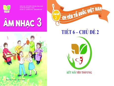 Bài giảng Âm nhạc Lớp 3 - Chủ đề 2 Tiết 63: Ôn tập bài hát Quốc ca Việt Nam - Năm học 2022-2023- Trần Thị Hà