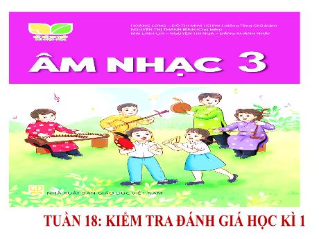 Bài giảng Âm nhạc Lớp 3 - Tuần 18: Kiểm tra đánh giá học kỳ I - Năm học 2024-2025 - Trần Thị Hà
