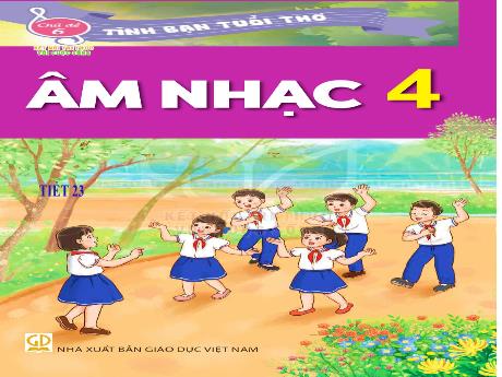 Bài giảng Âm nhạc Lớp 4 - Chủ đề 6 Tiết 1: Bài hát Tình bạn tuổi thơ - Năm học 2023-2024 - Trần Thị Hà