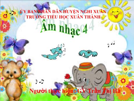 Bài giảng Âm nhạc Lớp 4 - Tiết 19: Học bài hát Chú voi con ở bản Đôn - Năm học 2021-2022 - Trần Thị Hà