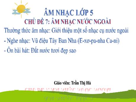 Bài giảng Âm nhạc Lớp 5 - Chủ đề 7: Giới thiệu một số nhạc cụ nước ngoài - Năm học 2024-2025 - Trần Thị Hà