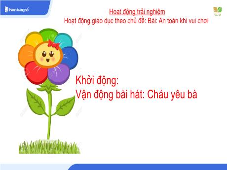 Bài giảng Hoạt động trải nghiệm Lớp 1 - Tuần 13 Bài 8: An toàn khi vui chơi - Năm học 2024-2025 - Trần Thị Hà