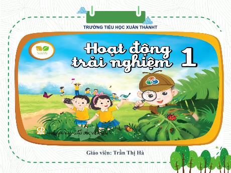 Bài giảng Hoạt động trải nghiệm Lớp 1 - Tuần 3 Tiết 2: Những việc nên làm trong giờ học, giờ chơi - Năm học 2024-2025 - Trần Thị Hà