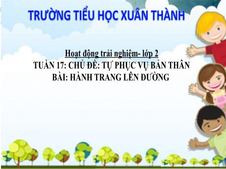 Bài giảng Hoạt động trải nghiệm Lớp 2 - Bài 17: Hành trang lên đường - Năm học 2024-2025 - Trần Thị Hà