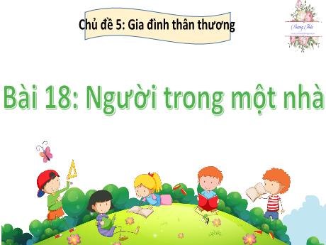 Bài giảng Hoạt động trải nghiệm Lớp 2 - Chủ đề 5 Bài 18: Người trong một nhà - Năm học 2024-2025 - Trần Thị Hà