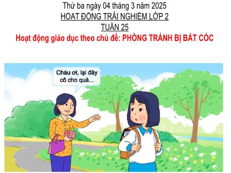 Bài giảng Hoạt động trải nghiệm Lớp 2 - Tuần 25: Phòng tránh bị bắt cóc - Năm học 2024-2025 - Trần Thị Hà