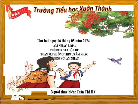 Bài giảng môn Âm nhạc Lớp 3 - Tiết 33 Chủ đề 8: Cá heo với âm nhạc - Năm học 2023-2024 - Trần Thị Hà